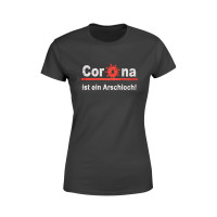 Frauen Shirt - Corona ist ein Arschloch! Frauen Shirt - Corona ist ein Arschloch!