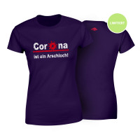Frauen Shirt - Corona ist ein Arschloch! (limitiert!) Frauen Shirt - Corona ist ein Arschloch! (limitiert!)