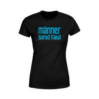 Frauen Shirt - Männer sind faul sagen die Frauen Frauen Shirt - Männer sind faul sagen die Frauen